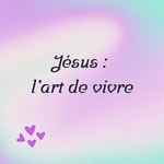 Podcast Jésus : l’art de vivre