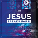 Jesus Speaks Farsi Podcast Jesus Speaks Farsi