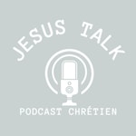 Logo of the podcast Jesus Talk Podcast Chrétien Podcast Jesus Talk Podcast Chrétien