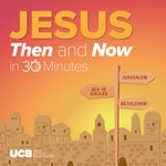 Logo of the podcast Jesus, Then and Now - in 30 Minutes Podcast Jesus, Then and Now - in 30 Minutes