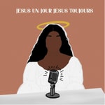 Logo of the podcast Jesus un jour, Jesus toujours Podcast Jesus un jour, Jesus toujours