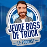 Logo of the podcast Jeune Boss De Truck Le Podcast Podcast Jeune Boss De Truck Le Podcast