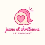 Logo of the podcast Jeune&Chrétienne - le podcast 🤍 Podcast Jeune&Chrétienne - le podcast 🤍