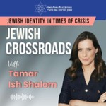 Jewish Crossroads: Jewish Identity in Times of Crisis Podcast Jewish Crossroads: Jewish Identity in Times of Crisis