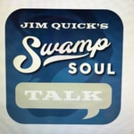 Logo of the podcast Jim Quick's Swamp Soul Talk Podcast Jim Quick's Swamp Soul Talk