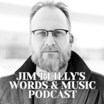 Logo of the podcast Jim Reilly's Words and Music Podcast Podcast Jim Reilly's Words and Music Podcast