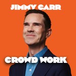 Logo of the podcast Jimmy Carr: Crowd Work Podcast Jimmy Carr: Crowd Work