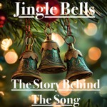 Podcast Jingle Bells - The Story Behind The Song