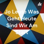 Logo of the podcast Jo Leute Was Geht Heute Sind Wir Am Start Podcast Jo Leute Was Geht Heute Sind Wir Am Start