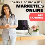Logo of the podcast Joanna Sosnowska "Marketing Online Bez Tajemnic" Podcast Joanna Sosnowska "Marketing Online Bez Tajemnic"