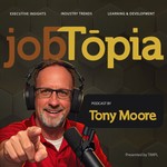 Logo of the podcast jobTopia with Tony Moore Podcast jobTopia with Tony Moore