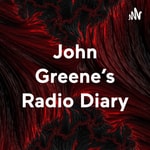 Logo of the podcast John Greene's Radio Diary Podcast John Greene's Radio Diary