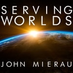 Logo of the podcast John Mierau's Serving Worlds Podcast John Mierau's Serving Worlds