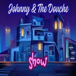 Johnny and The Douche Show Johnny and The Douche Show