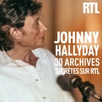Logo of the podcast Johnny Hallyday, 30 archives secrètes sur RTL Podcast Johnny Hallyday, 30 archives secrètes sur RTL