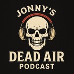Jonny's Dead Air Podcast Podcast Jonny's Dead Air Podcast