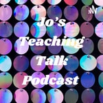 Logo of the podcast Jo’s Teaching Talk Podcast Podcast Jo’s Teaching Talk Podcast