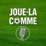 Podcast Joue la comme...