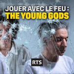 Logo of the podcast Jouer avec le feu - The Young Gods Podcast Jouer avec le feu - The Young Gods