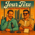 Logo of the podcast Jour Fixe nach Feierabend Podcast Jour Fixe nach Feierabend