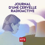 Logo of the podcast Journal d'une cervelle radioactive ‐ RTS Podcast Journal d'une cervelle radioactive ‐ RTS