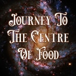 Podcast Journey to the Centre of Food