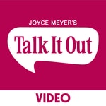 Logo of the podcast Joyce Meyer's Talk It Out Podcast - Video Podcast Joyce Meyer's Talk It Out Podcast - Video