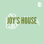 Logo of the podcast Joy'S House Podcast Joy'S House