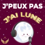 Podcast J'peux Pas, J'ai Lune