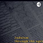Podcast Judaism Through The Ages