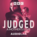 Logo of the podcast Judged: A Mother's Love Podcast Judged: A Mother's Love