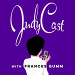 Podcast JudyCast with Frances Gumm