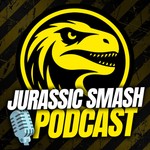 Jurassic Smash Podcast Podcast Jurassic Smash Podcast
