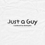 Logo of the podcast Just a Guy Podcast Just a Guy