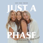 Just A Phase Podcast Podcast Just A Phase Podcast