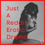 Logo of the podcast Just A Reddit Erotic Drama