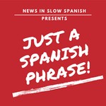 Logo of the podcast Just a Spanish Phrase Podcast Just a Spanish Phrase