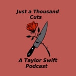 Logo of the podcast Just A Thousand Cuts: A Taylor Swift Fan Podcast Podcast Just A Thousand Cuts: A Taylor Swift Fan Podcast