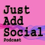 Just Add Social Podcast Just Add Social