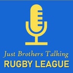 Podcast Just Brothers Talking Rugby League Podcast
