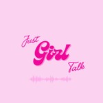 Logo of the podcast Just Girl Talk Podcast Just Girl Talk