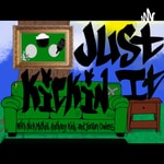 Logo of the podcast Just Kickin It Podcast Just Kickin It