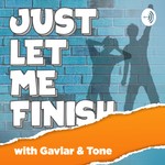 Logo of the podcast Just Let Me Finish! Podcast Just Let Me Finish!