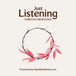 Logo of the podcast Just Listening - Christian Meditation Podcast Just Listening - Christian Meditation