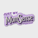 Logo of the podcast Just My MomSense Podcast Just My MomSense