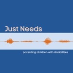 Just Needs: parenting children with disabilities Podcast Just Needs: parenting children with disabilities