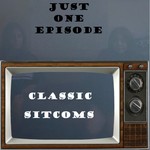 Logo of the podcast Just One Episode: Classic Sitcoms Podcast Just One Episode: Classic Sitcoms