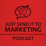 Logo of the podcast Just Send It To Marketing Podcast Just Send It To Marketing