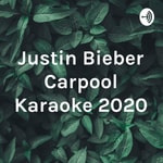 Logo of the podcast Justin Bieber Carpool Karaoke 2020 Podcast Justin Bieber Carpool Karaoke 2020