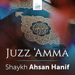 Logo of the podcast Juz 'Amma - Shaykh Ahsan Hanif Podcast Juz 'Amma - Shaykh Ahsan Hanif